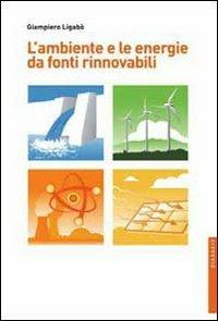 L' ambiente e le energie da fonti rinnovabili - Giampiero Ligabò - copertina