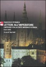 Lettere all'imperatore. Carteggio con la Corte imperiale di Praga (1351-1364)