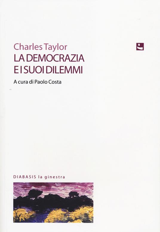 La democrazia e i suoi dilemmi - Charles Taylor - copertina