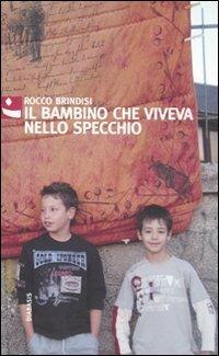 Il bambino che viveva nello specchio - Rocco Brindisi - copertina