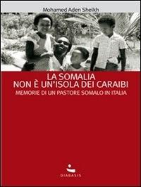La Somalia non è un'isola dei Caraibi. Memorie di un pastore somalo in Italia - Mohamed Aden Sheikh,Pietro Petrucci - ebook