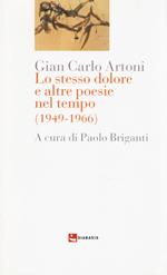 Lo stesso dolore e altre poesie nel tempo (1949-1966)