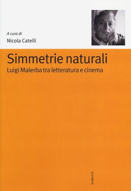 Simmetrie naturali. Luigi Malerba tra letteratura e cinema - copertina