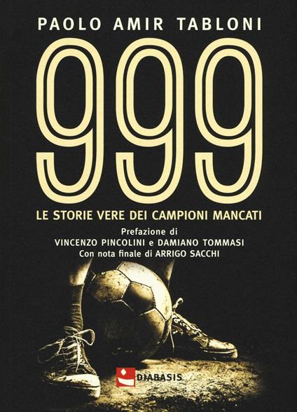 999. Le storie vere di campioni mancati - Paolo Amir Tabloni - copertina