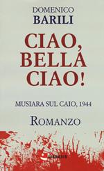 Ciao, bella ciao! Musiara sul Caio, 1944