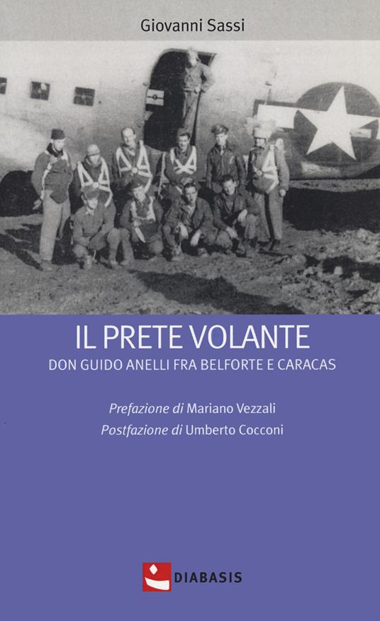 Il prete volante. Don Guido Anelli fra Belforte e Caracas - Giovanni Sassi - copertina
