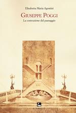 Giuseppe Poggi. La costruzione del paesaggio. Nuova ediz.