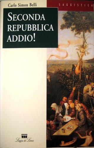 Seconda Repubblica addio! - Carlo S. Belli - copertina