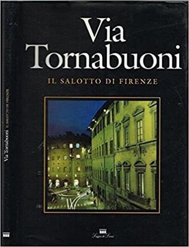 Via Tornabuoni. Il salotto di Firenze - G. Luigi Maffei - copertina