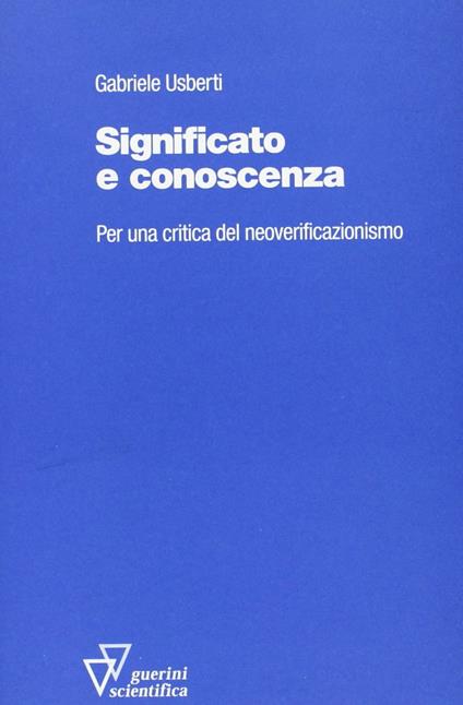 Significato e conoscenza. Per una critica del neoverificazionismo - Gabriele Usberti - copertina