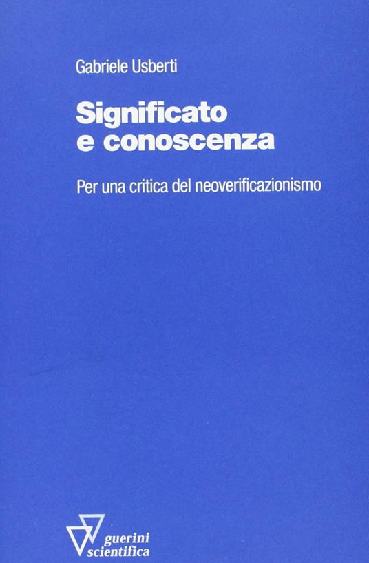 Significato e conoscenza. Per una critica del neoverificazionismo - Gabriele Usberti - copertina