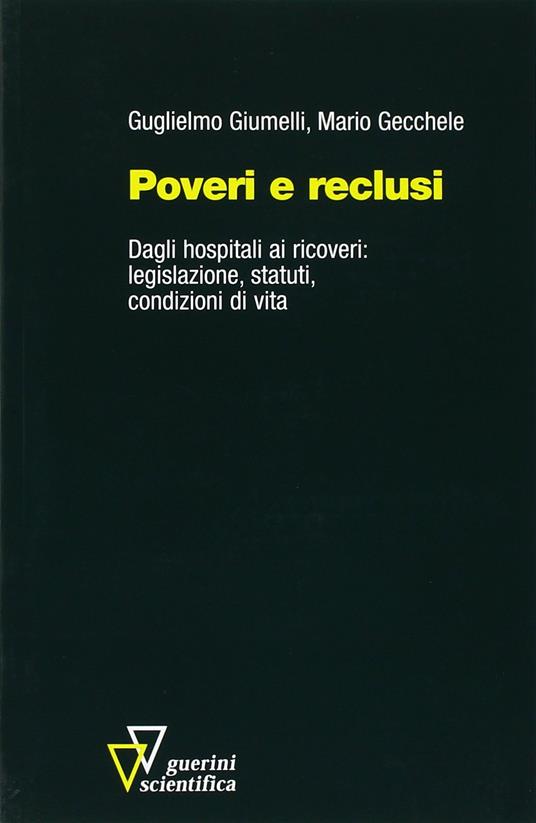 Poveri e reclusi - Guglielmo Giumelli,Mario Gecchele - copertina