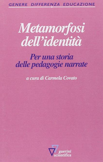 Metamorfosi dell'identità. Per una storia delle pedagogie narrate - copertina