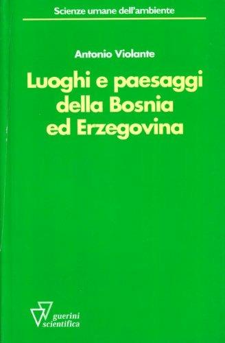 Luoghi e paesaggi della Bosnia ed Erzegovina. Ediz. illustrata - Antonio Violante - copertina