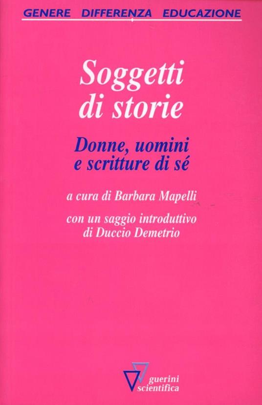 Soggetti di storie. Donne, uomini e scritture di sé - Barbara Mapelli - copertina