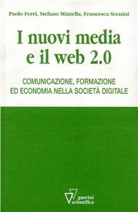 Nuovi media e Web 2.0 - Stefano Mizzella,Paolo Ferri,Francesca Scenini - copertina