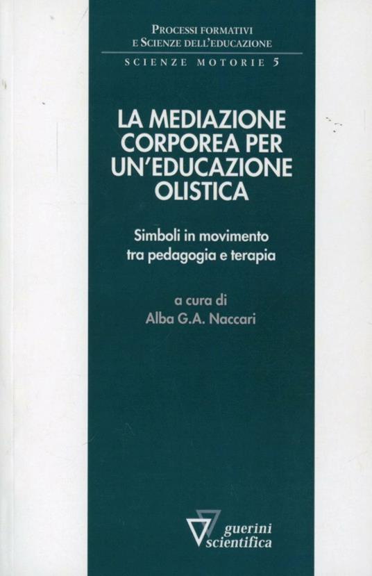 Mediazione corporea per un'educazione olistica - Alba G. A. Naccari - copertina