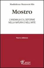 Mostro. L'anomalia e il deforme nella natura e nell'arte