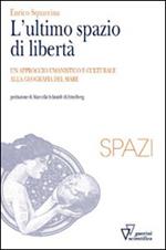 L'ultimo spazio di libertà. Un approccio umanistico e culturale alla geografia del mare