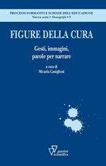 Figure della cura. Gesti, immagini, parole per narrare