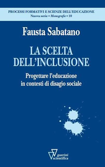 La scelta dell'inclusione. Progettare l'educazione in contesti di disagio sociale - Fausta Sabatano - copertina