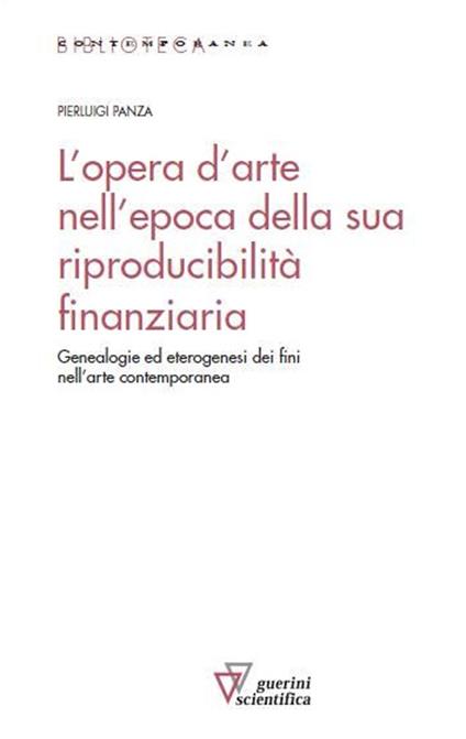 L'opera d'arte nell'epoca della sua riproducibilità finanziaria. Genealogie ed eterogenesi dei fini nell'arte contemporanea - Pierluigi Panza - copertina