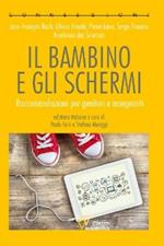 Il bambino e gli schermi. Raccomandazioni per genitori e insegnanti