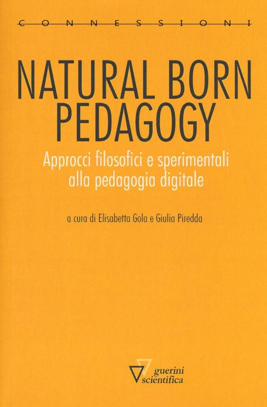 Natural born pedagogy. Approcci filosofici e sperimentali alla pedagogia digitale - copertina