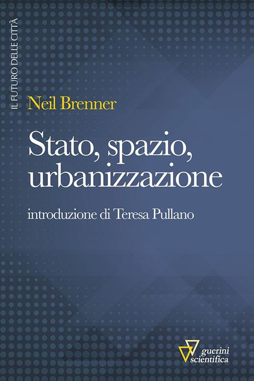 Stato, spazio, urbanizzazione - Neil Brenner - copertina