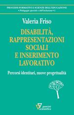 Disabilità, rappresentazioni sociali e inserimento lavorativo. Percorsi identitari, nuove progettualità