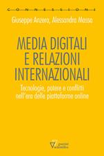 Media digitali e relazioni internazionali. Tecnologie, potere e conflitti nell'era delle piattaforme online