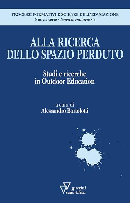 Alla ricerca dello spazio perduto. Studi e ricerche in Outdoor Education - copertina