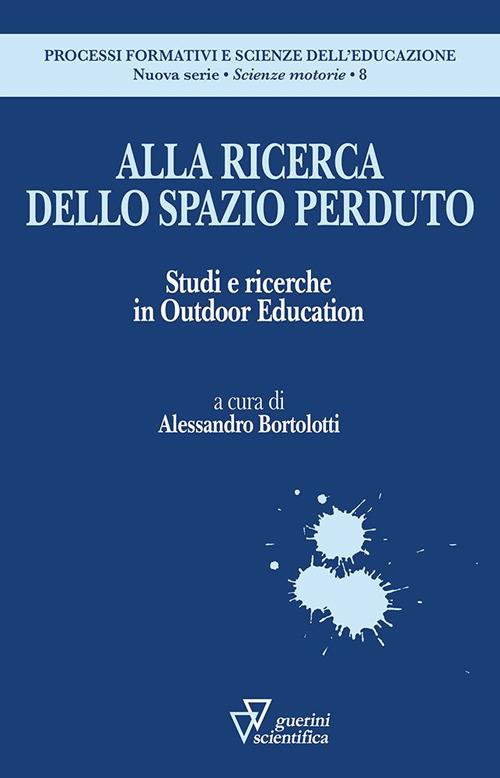 Alla ricerca dello spazio perduto. Studi e ricerche in Outdoor Education - copertina