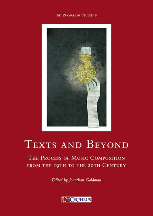 Text and beyong. The process of music composition from the 19th to the 20th century - copertina