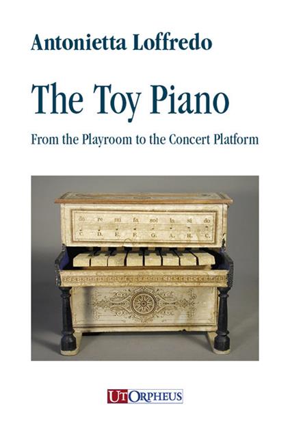 The toy piano. From the playroom to the concert platform - Antonietta Loffredo - copertina