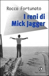 I reni di Mick Jagger - Rocco Fortunato - copertina
