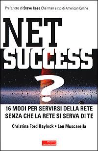 Net success? 16 modi per servirsi della Rete senza che la Rete si serva di te - Christina Ford Haylock,Len Muscarella - copertina