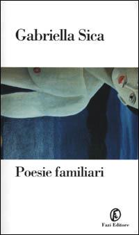 Poesie familiari - Gabriella Sica - copertina