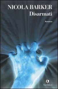 Disarmati - Nicola Barker - copertina