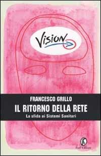 Il ritorno della Rete. La sfida ai Sistemi Sanitari - Francesco Grillo - copertina