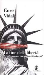 La fine della libertà. Verso un nuovo totalitarismo?