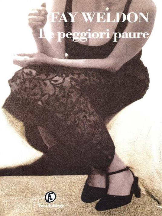 Le peggiori paure - Fay Weldon - 3