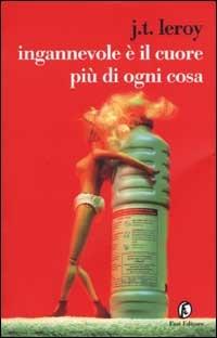 Ingannevole è il cuore più di ogni cosa - J. T. Leroy - copertina