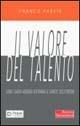 Il valore del talento. Come i leader aziendali scatenano le capacità delle persone
