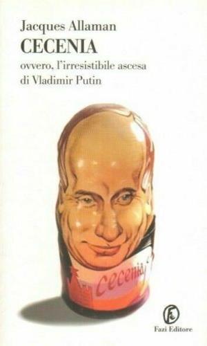 Cecenia. Ovvero, l'irresistibile ascesa di Vladimir Putin - Jacques Allaman - copertina