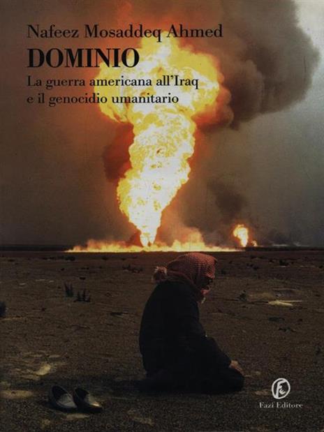 Dominio. La guerra americana all'Iraq e il genocidio umanitario - Nafeez Mosaddeq Ahmed - 2