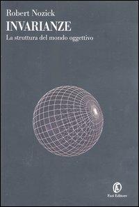 Invarianze. La struttura del mondo oggettivo - Robert Nozick - copertina