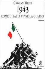 1943. Come l'Italia vinse la guerra