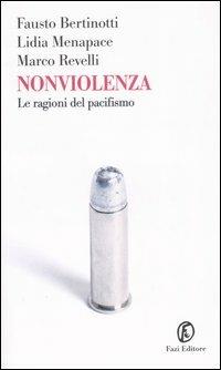 Nonviolenza. Le ragioni del pacifismo - Fausto Bertinotti,Lidia Menapace,Marco Revelli - copertina