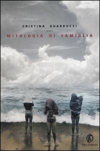 Mitologia di famiglia - Cristina Guarducci - copertina
